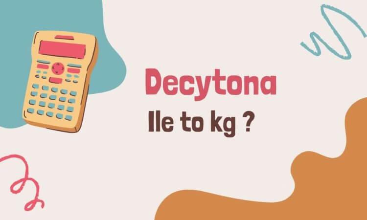 Decytona – co to jest i jak przeliczać?